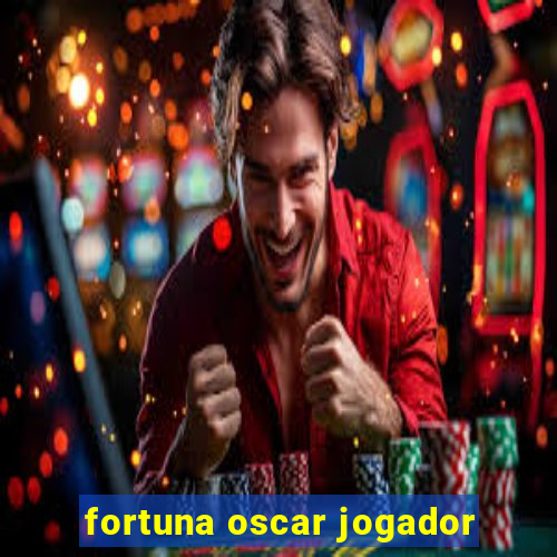 fortuna oscar jogador